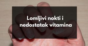 Lomljivi nokti i nedostatak vitamina