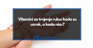 Vitamini za trnjenje ruku: kada su uzrok, a kada nisu?